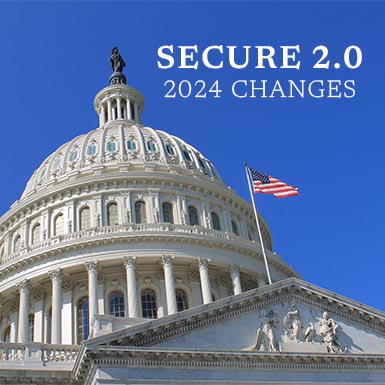 Navigating the New Retirement Landscape: Key Changes from SECURE 2.0 in 2024